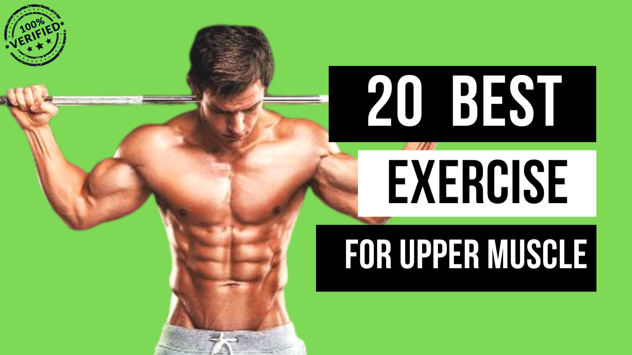 Which Exercise Is Best To Target Your Upper Muscle? 20 Best Exercise
