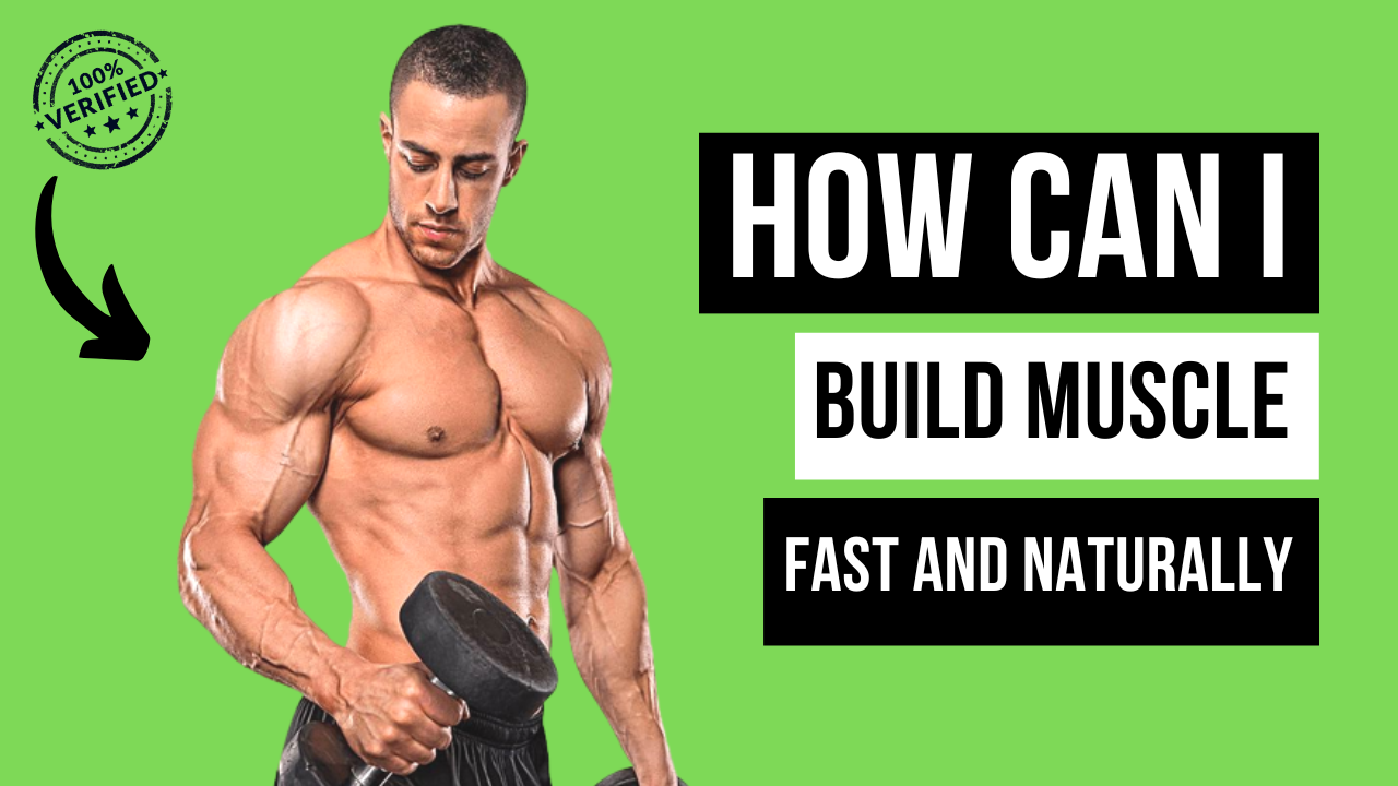 How can I Build Muscle Fast and Naturally? Natural Ways to Build Muscle