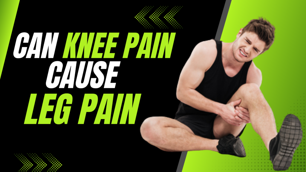 Unraveling the Mystery Can Knee Pain Trigger Leg Pain? Healthyfitco